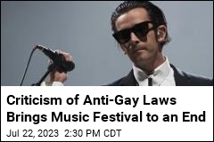 Criticism of Anti-Gay Laws Brings Music Festival to an End