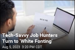 Tech-Savvy Job Hunters Turn to &#39;White Fonting&#39;