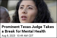 Prominent Texas Judge Takes a Break for Mental Health
