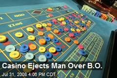 Casino Ejects Man Over B.O.