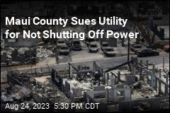 Maui County Sues Utility for Not Shutting Off Power