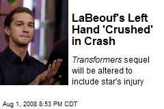 LaBeouf's Left Hand 'Crushed' in Crash