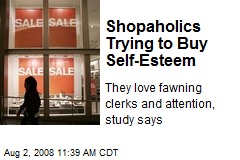 Shopaholics Trying to Buy Self-Esteem