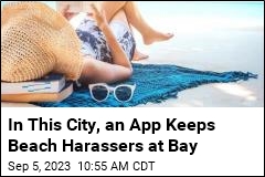 Harassed on the Beach? There&#39;s an App for That
