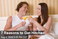 7 Reasons to Get Hitched