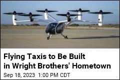 Flying Taxis to Be Built in Wright Brothers&#39; Hometown