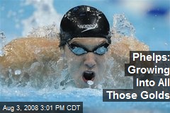 Phelps: Growing Into All Those Golds