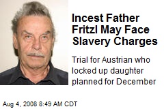 Incest Father Fritzl May Face Slavery Charges