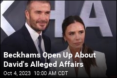 Beckhams Open Up About David&#39;s Alleged Affairs