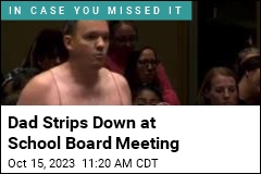 Dad Strips Down at School Board Meeting