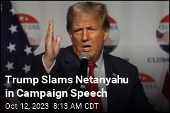 Trump Slams Netanyahu in Campaign Speech