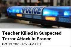 Teacher Killed in Suspected Terror Attack in France