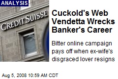 Cuckold's Web Vendetta Wrecks Banker's Career