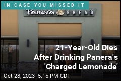 21-Year-Old Dies After Drinking Panera&#39;s &#39;Charged Lemonade&#39;