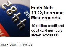 Feds Nab 11 Cybercrime Masterminds
