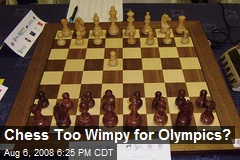 Chess Too Wimpy for Olympics?