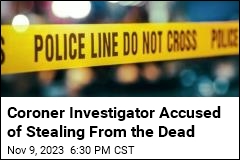 Coroner Investigator Accused of Stealing From the Dead