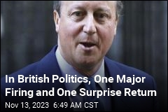 British Politics Stunner: One Big Firing, One Surprise Return