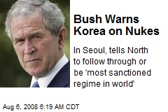 Bush Warns Korea on Nukes