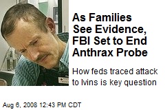 As Families See Evidence, FBI Set to End Anthrax Probe