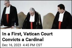 In a First, Vatican Court Convicts a Cardinal