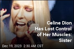 Celine Dion Has Lost Control of Her Muscles, Sister Says