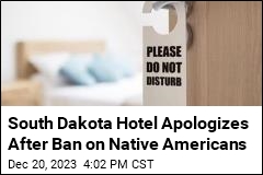 South Dakota Hotel Apologizes After Ban on Native Americans