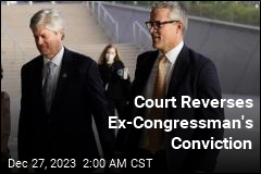 Court Reverses Ex-Congressman&#39;s Conviction