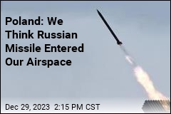Poland: We Think Russian Missile Entered Our Airspace