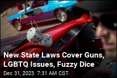 New State Laws Cover Guns, LGBTQ Issues, Fuzzy Dice