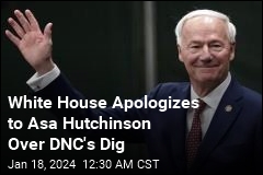 White House Apologizes to Asa Hutchinson Over DNC&#39;s Dig