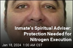 Inmate&#39;s Spiritual Adviser Wants Safeguards for Nitrogen Execution