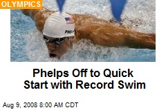 Phelps Off to Quick Start with Record Swim