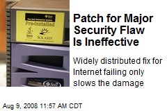 Patch for Major Security Flaw Is Ineffective