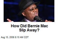 How Did Bernie Mac Slip Away?