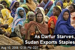 As Darfur Starves, Sudan Exports Staples