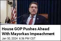 House GOP Pushes Ahead With Mayorkas Impeachment