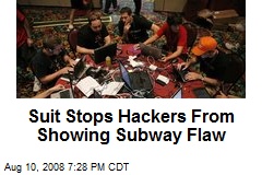 Suit Stops Hackers From Showing Subway Flaw
