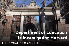 Department of Education Is Investigating Harvard