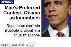 Mac's Preferred Contest: Obama as Incumbent