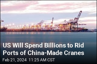 US Will Spend Billions to Rid Ports of China-Made Cranes