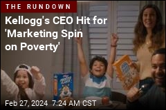 Kellogg&#39;s CEO Hit for &#39;Marketing Spin on Poverty&#39;