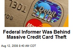 Federal Informer Was Behind Massive Credit Card Theft
