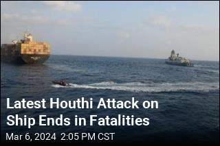 Houthi Attack on Ship Ends in First Fatalities