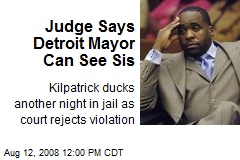 Judge Says Detroit Mayor Can See Sis