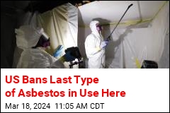 US Bans Last Type of Asbestos in Use Here