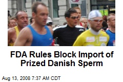 FDA Rules Block Import of Prized Danish Sperm