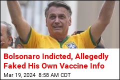 Bolsonaro Indicted, Allegedly Faked His Own Vaccine Info