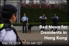 Bad News for Dissidents in Hong Kong
