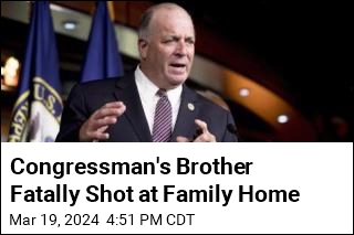 Congressman&#39;s Brother Fatally Shot at Family Home